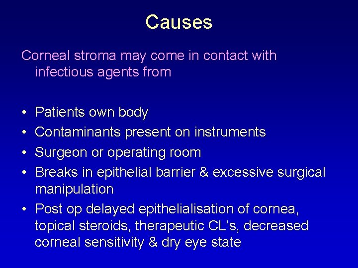 Causes Corneal stroma may come in contact with infectious agents from • • Patients