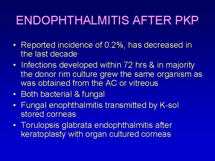 ENDOPHTHALMITIS AFTER PKP • Reported incidence of 0. 2%, has decreased in the last