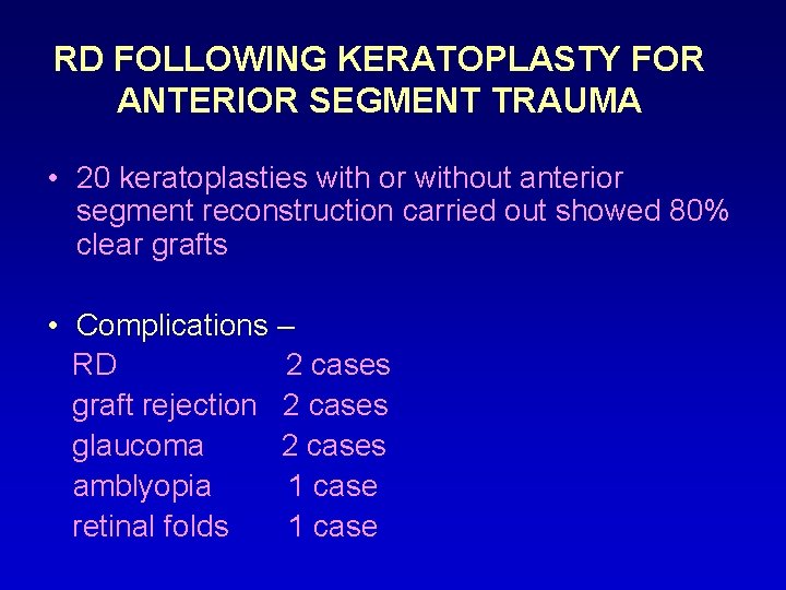 RD FOLLOWING KERATOPLASTY FOR ANTERIOR SEGMENT TRAUMA • 20 keratoplasties with or without anterior