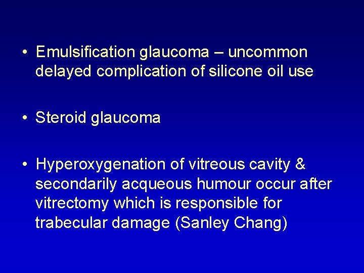  • Emulsification glaucoma – uncommon delayed complication of silicone oil use • Steroid