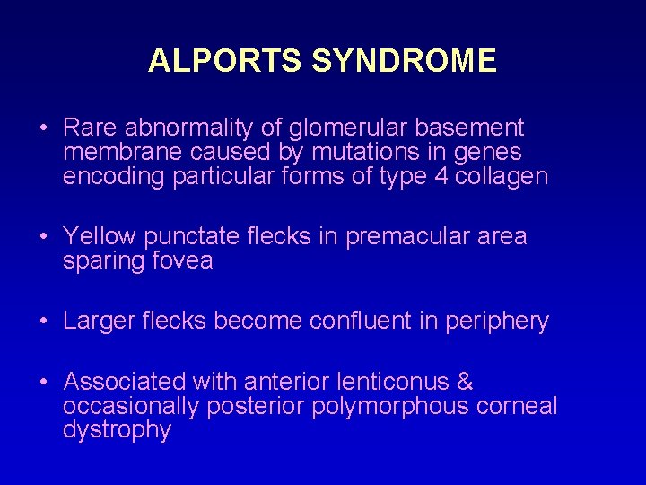 ALPORTS SYNDROME • Rare abnormality of glomerular basement membrane caused by mutations in genes