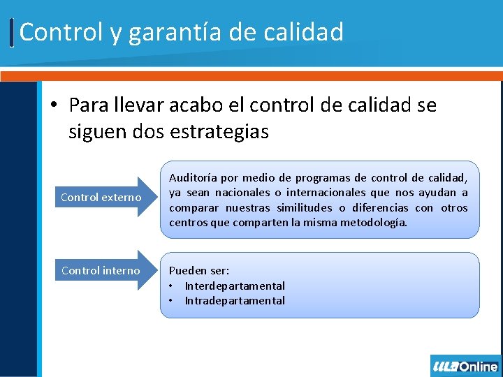 Control y garantía de calidad • Para llevar acabo el control de calidad se