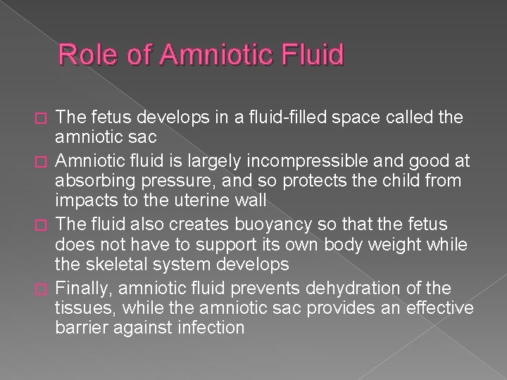 Role of Amniotic Fluid The fetus develops in a fluid-filled space called the amniotic