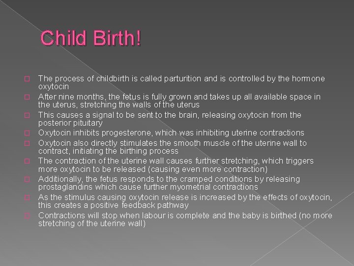 Child Birth! � � � � � The process of childbirth is called parturition