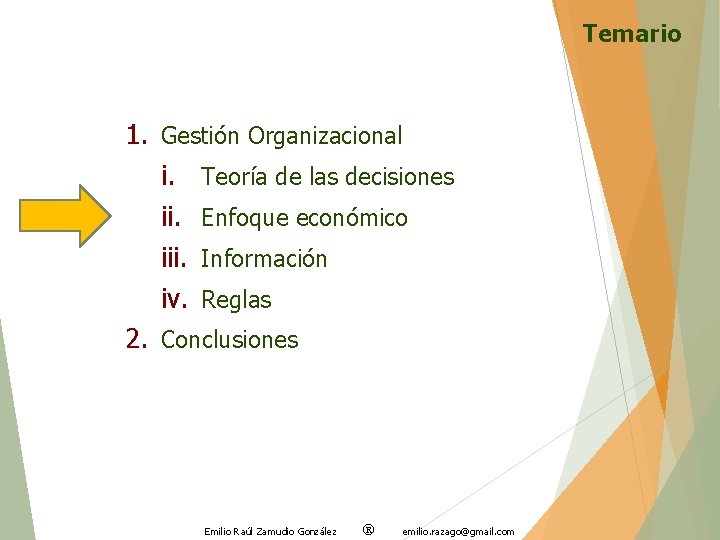 Temario 1. Gestión Organizacional i. Teoría de las decisiones ii. Enfoque económico iii. Información