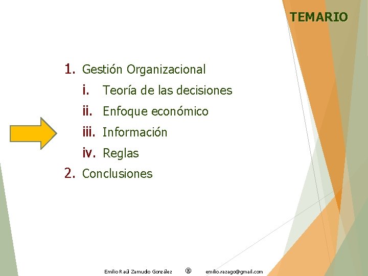 TEMARIO 1. Gestión Organizacional i. Teoría de las decisiones ii. Enfoque económico iii. Información