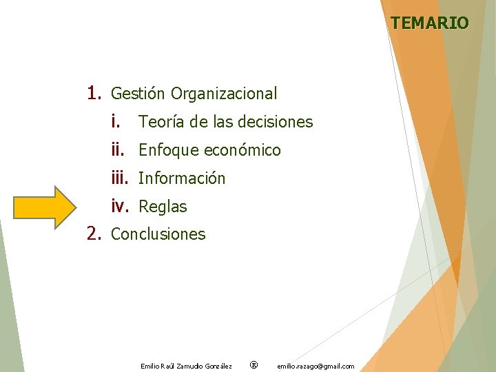 TEMARIO 1. Gestión Organizacional i. Teoría de las decisiones ii. Enfoque económico iii. Información