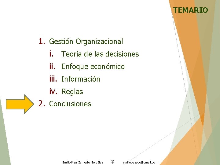 TEMARIO 1. Gestión Organizacional i. Teoría de las decisiones ii. Enfoque económico iii. Información