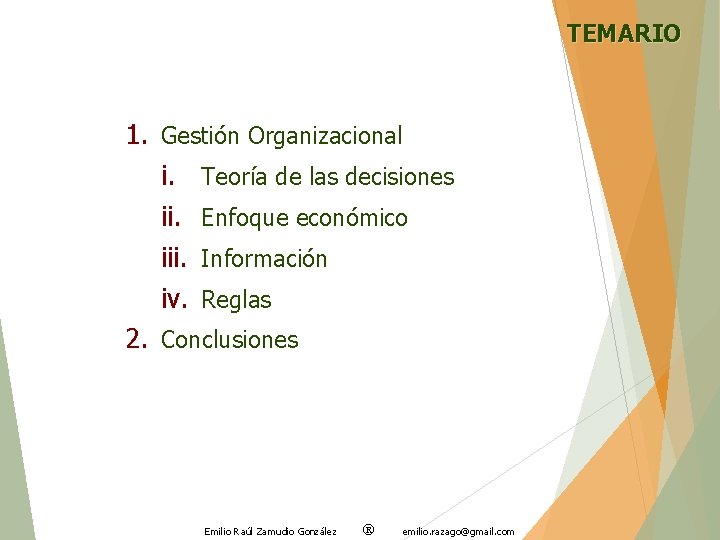 TEMARIO 1. Gestión Organizacional i. Teoría de las decisiones ii. Enfoque económico iii. Información