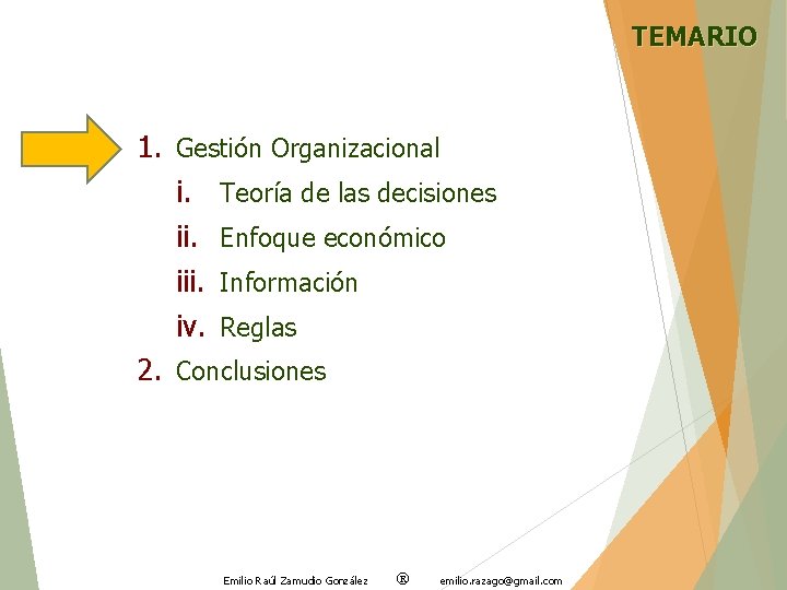 TEMARIO 1. Gestión Organizacional i. Teoría de las decisiones ii. Enfoque económico iii. Información