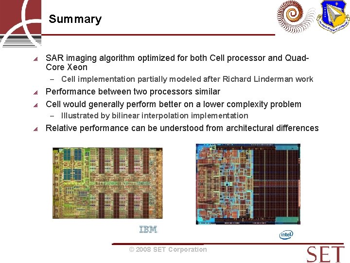 Summary SAR imaging algorithm optimized for both Cell processor and Quad. Core Xeon –