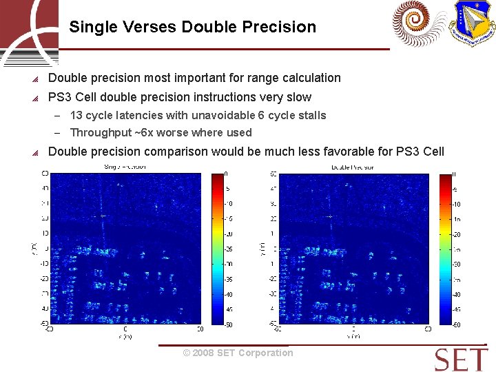 Single Verses Double Precision Double precision most important for range calculation PS 3 Cell