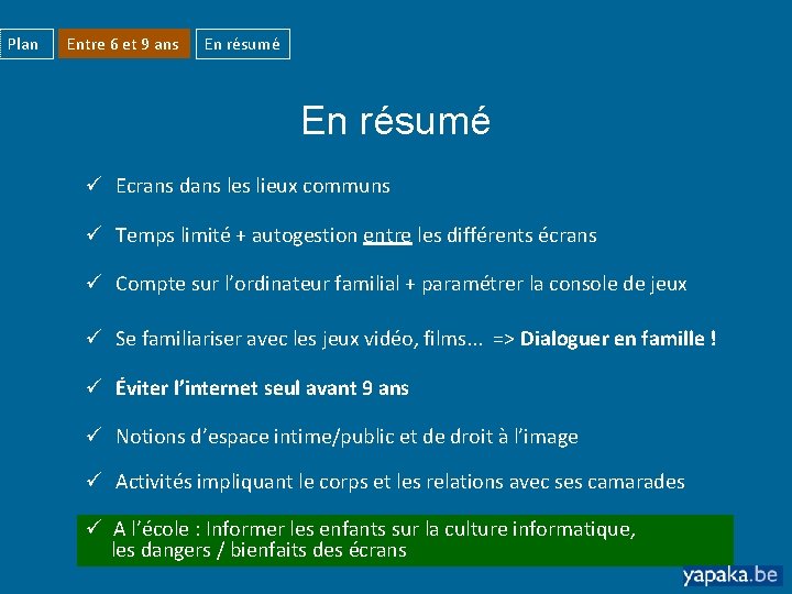 Plan Entre 6 et 9 ans En résumé ü Ecrans dans les lieux communs