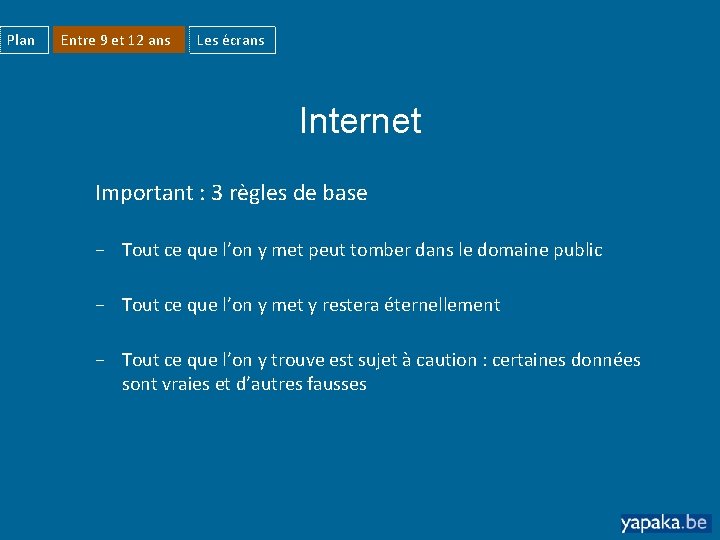 Plan Entre 9 et 12 ans Les écrans Internet Important : 3 règles de