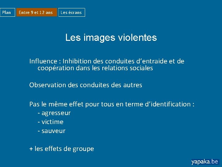 Plan Entre 9 et 12 ans Les écrans Les images violentes Influence : Inhibition