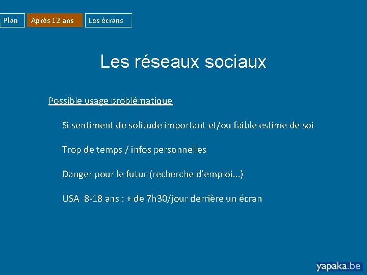 Plan Après 12 ans Les écrans Les réseaux sociaux Possible usage problématique Si sentiment