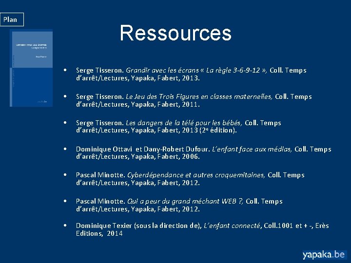 Plan Ressources • Serge Tisseron. Grandir avec les écrans « La règle 3 -6