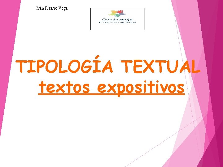 Iván Pizarro Vega TIPOLOGÍA TEXTUAL textos expositivos Iván Pizarro Vega TIPOLOGÍA TEXTUAL textos expositivos
