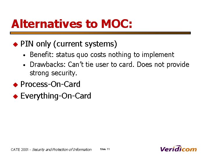 Alternatives to MOC: u PIN only (current systems) • • u u Benefit: status