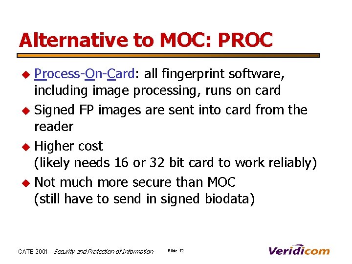 Alternative to MOC: PROC u u Process-On-Card: all fingerprint software, including image processing, runs