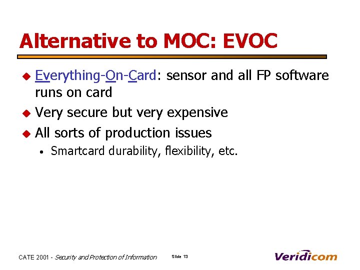 Alternative to MOC: EVOC u u u Everything-On-Card: sensor and all FP software runs