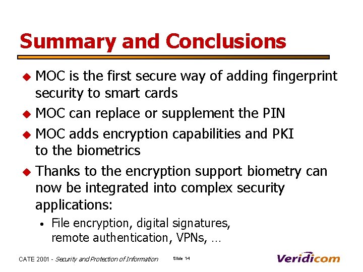 Summary and Conclusions u u MOC is the first secure way of adding fingerprint