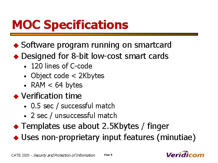 MOC Specifications u u Software program running on smartcard Designed for 8 -bit low-cost
