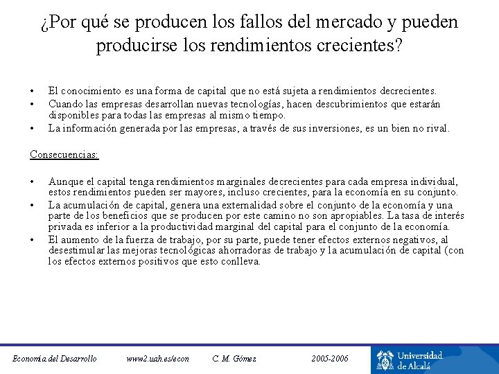 ¿Por qué se producen los fallos del mercado y pueden producirse los rendimientos crecientes? ¿Por qué se producen los fallos del mercado y pueden producirse los rendimientos crecientes?