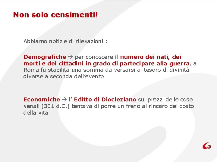 Non solo censimenti! Abbiamo notizie di rilevazioni : Demografiche per conoscere il numero dei