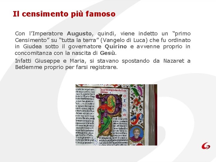 Il censimento più famoso Con l’Imperatore Augusto, quindi, viene indetto un “primo Censimento” su