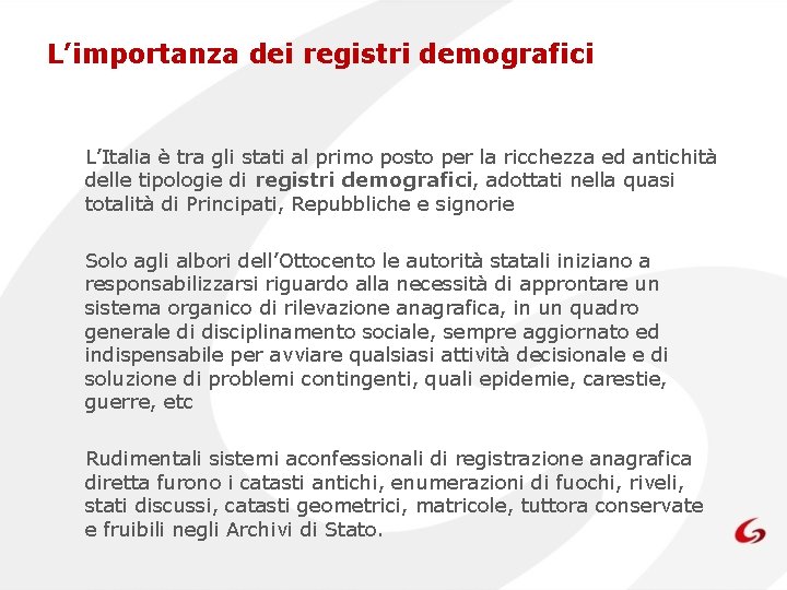 L’importanza dei registri demografici L’Italia è tra gli stati al primo posto per la