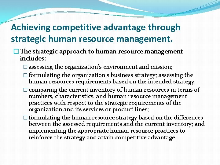 Achieving competitive advantage through strategic human resource management. �The strategic approach to human resource