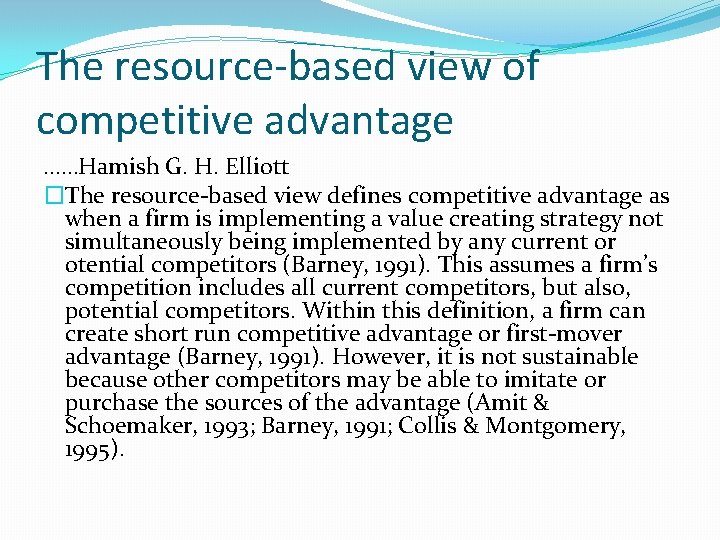The resource-based view of competitive advantage ……Hamish G. H. Elliott �The resource-based view defines