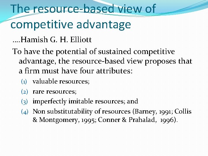 The resource-based view of competitive advantage …. Hamish G. H. Elliott To have the