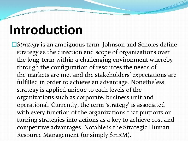 Introduction �Strategy is an ambiguous term. Johnson and Scholes define strategy as the direction