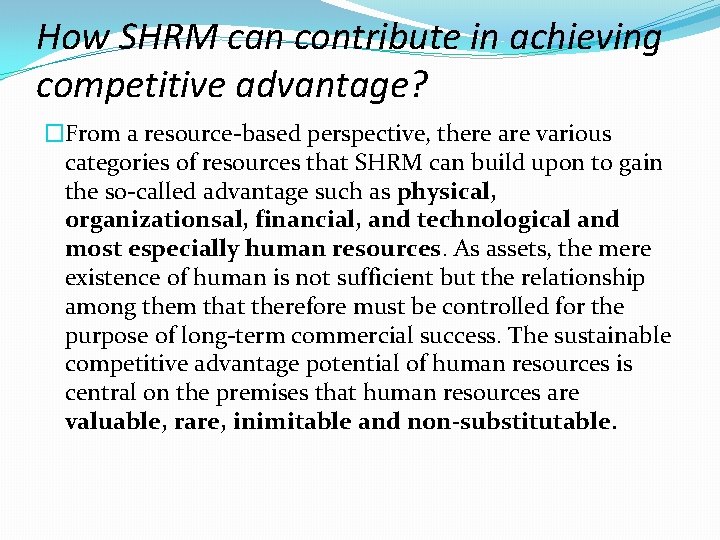 How SHRM can contribute in achieving competitive advantage? �From a resource-based perspective, there are