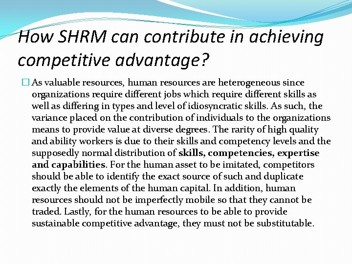 How SHRM can contribute in achieving competitive advantage? � As valuable resources, human resources