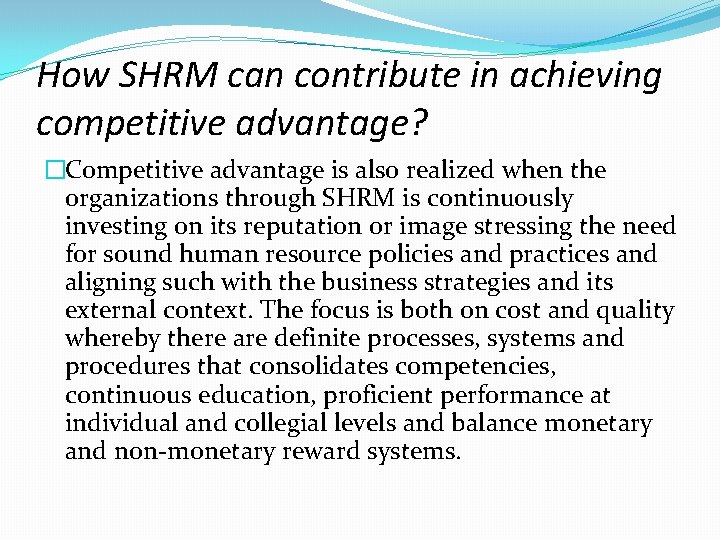 How SHRM can contribute in achieving competitive advantage? �Competitive advantage is also realized when