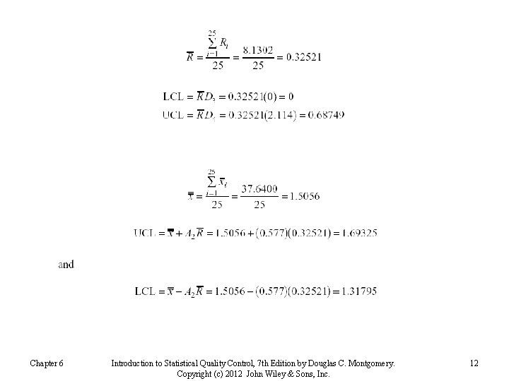 Chapter 6 Introduction to Statistical Quality Control, 7 th Edition by Douglas C. Montgomery.