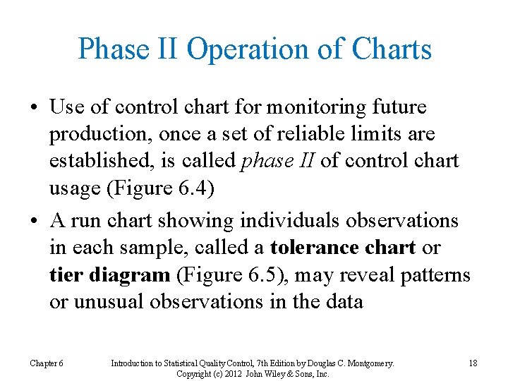 Phase II Operation of Charts • Use of control chart for monitoring future production,