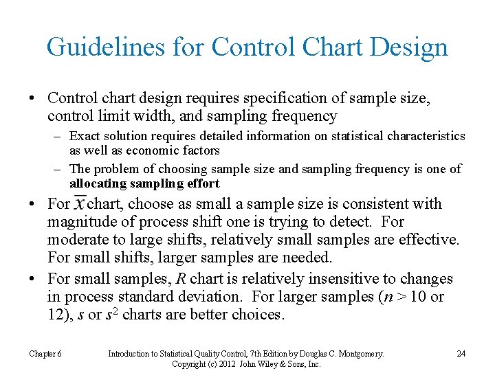 Guidelines for Control Chart Design • Control chart design requires specification of sample size,