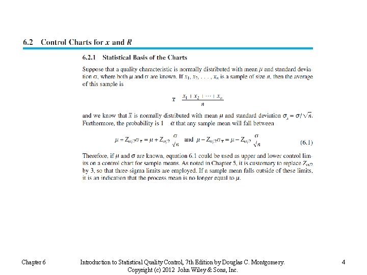 Chapter 6 Introduction to Statistical Quality Control, 7 th Edition by Douglas C. Montgomery.