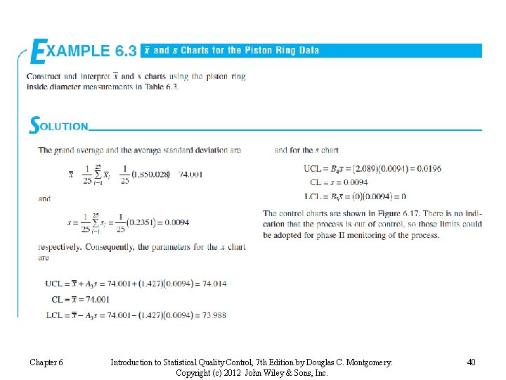 Chapter 6 Introduction to Statistical Quality Control, 7 th Edition by Douglas C. Montgomery.