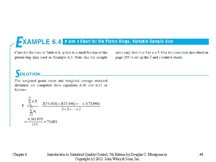 Chapter 6 Introduction to Statistical Quality Control, 7 th Edition by Douglas C. Montgomery.