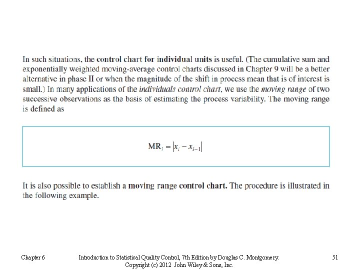 Chapter 6 Introduction to Statistical Quality Control, 7 th Edition by Douglas C. Montgomery.