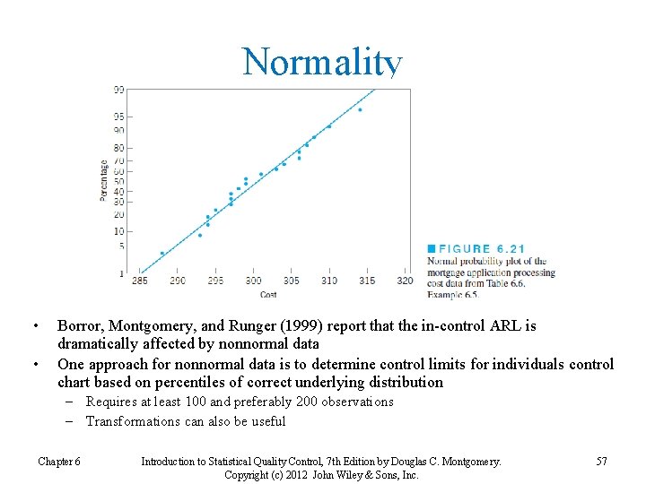 Normality • • Borror, Montgomery, and Runger (1999) report that the in-control ARL is