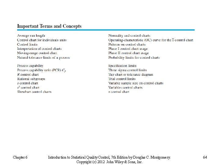 Chapter 6 Introduction to Statistical Quality Control, 7 th Edition by Douglas C. Montgomery.