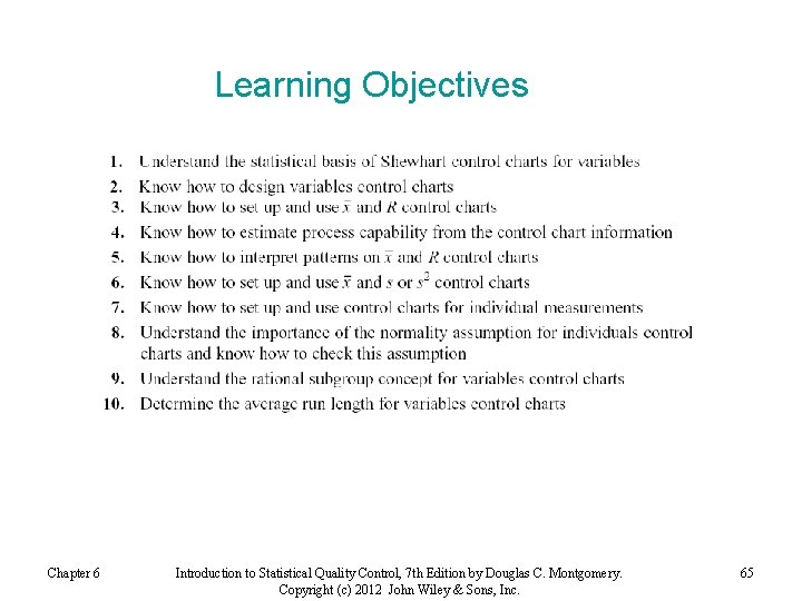 Learning Objectives Chapter 6 Introduction to Statistical Quality Control, 7 th Edition by Douglas