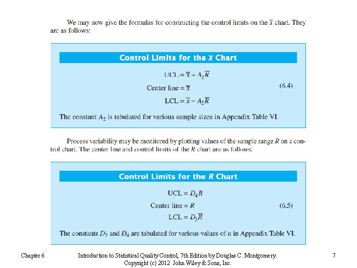 Chapter 6 Introduction to Statistical Quality Control, 7 th Edition by Douglas C. Montgomery.