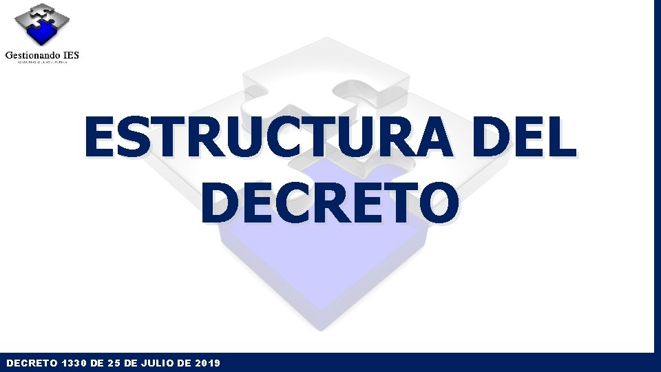 ESTRUCTURA DEL DECRETO 1330 DE 25 DE JULIO DE 2019 ESTRUCTURA DEL DECRETO 1330 DE 25 DE JULIO DE 2019